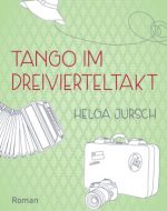 Tango im Dreivierteltakt - Helga Jursch