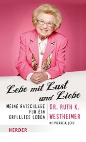 Lebe mit Lust und Liebe - Dr. Ruth K. Westheimer