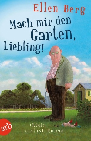 Mach mir den Garten Liebling! - Ellen Berg