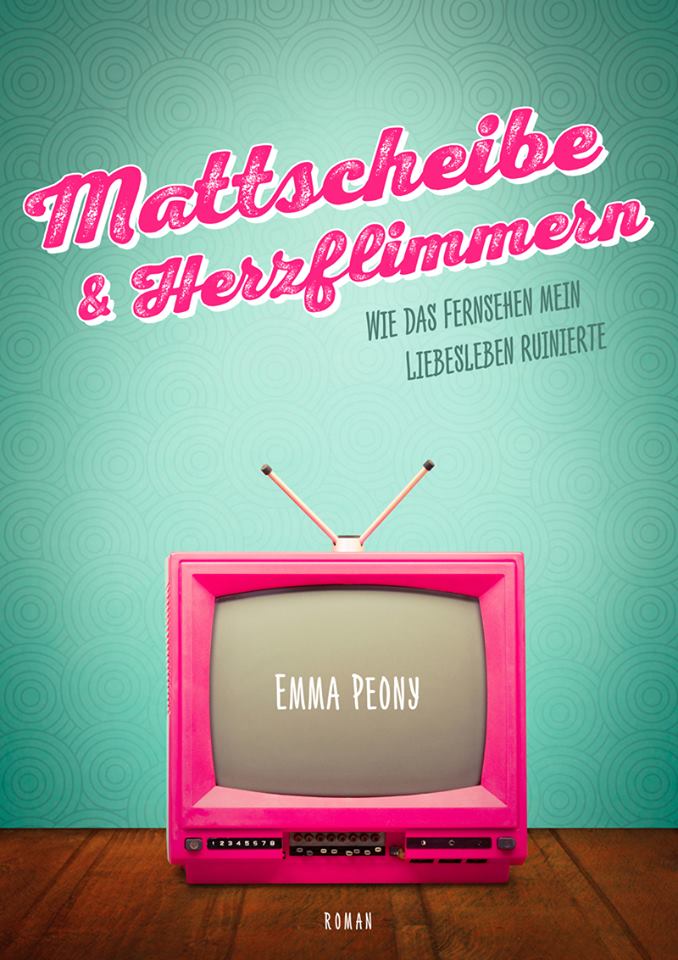 Mattscheibe & Herzflimmern - Emma Peony