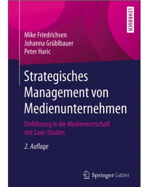 Strategisches Management von Medieunternehmen - Friedrichsen, Grüblbauer, Haric