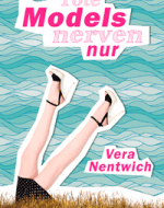 Tote Models nerven nur - Vera Nentwich