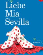 Liebe, Mia, Sevilla - Sigrun Dahmer