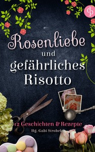 Rosenliebe und gefährliches Risotto - Gabi Strobel